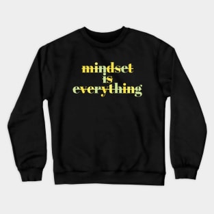 Mindset is everything Crewneck Sweatshirt